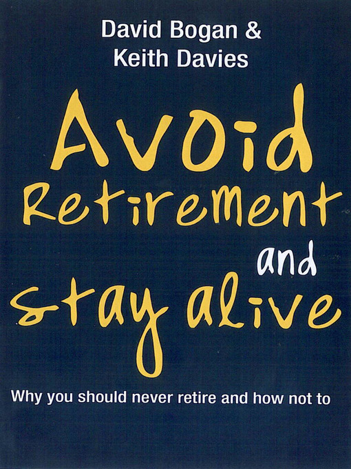 Title details for Avoid Retirement and Stay Alive by David Bogan - Available